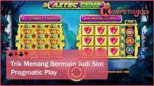 Trik Menang Bermain Judi Slot Pragmatic Play