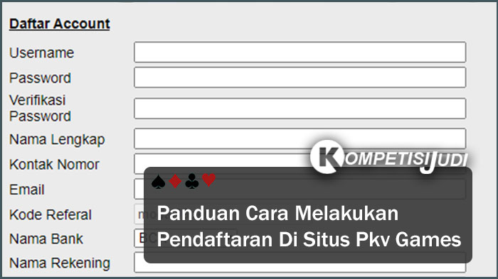 Panduan Cara Melakukan Pendaftaran Di Situs Pkv Games