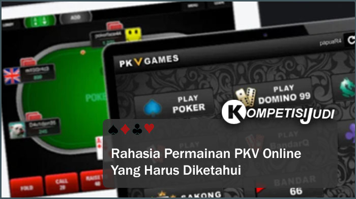 Rahasia Permainan PKV Online Yang Harus Diketahui