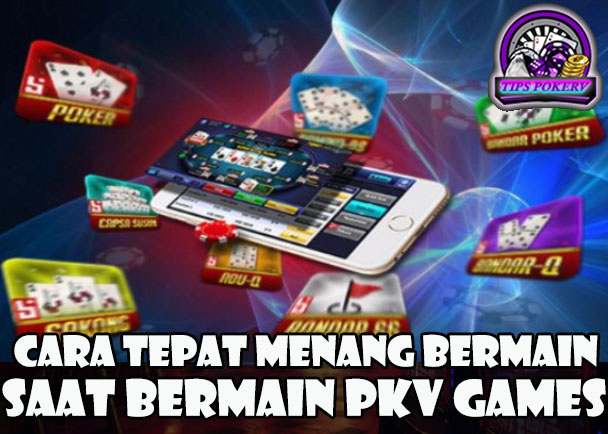 Cara Tepat Menang Bermain Saat Bermain Pkv Games